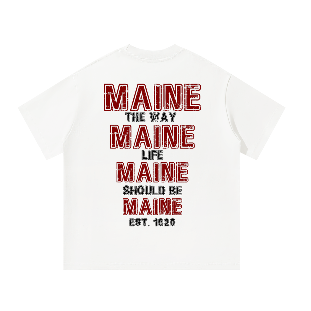MAINE THE WAY LIFE SHOULD BE  EST. 1820 GRAPHIC, UNISEX,  OVERSIZED T-SHIRT