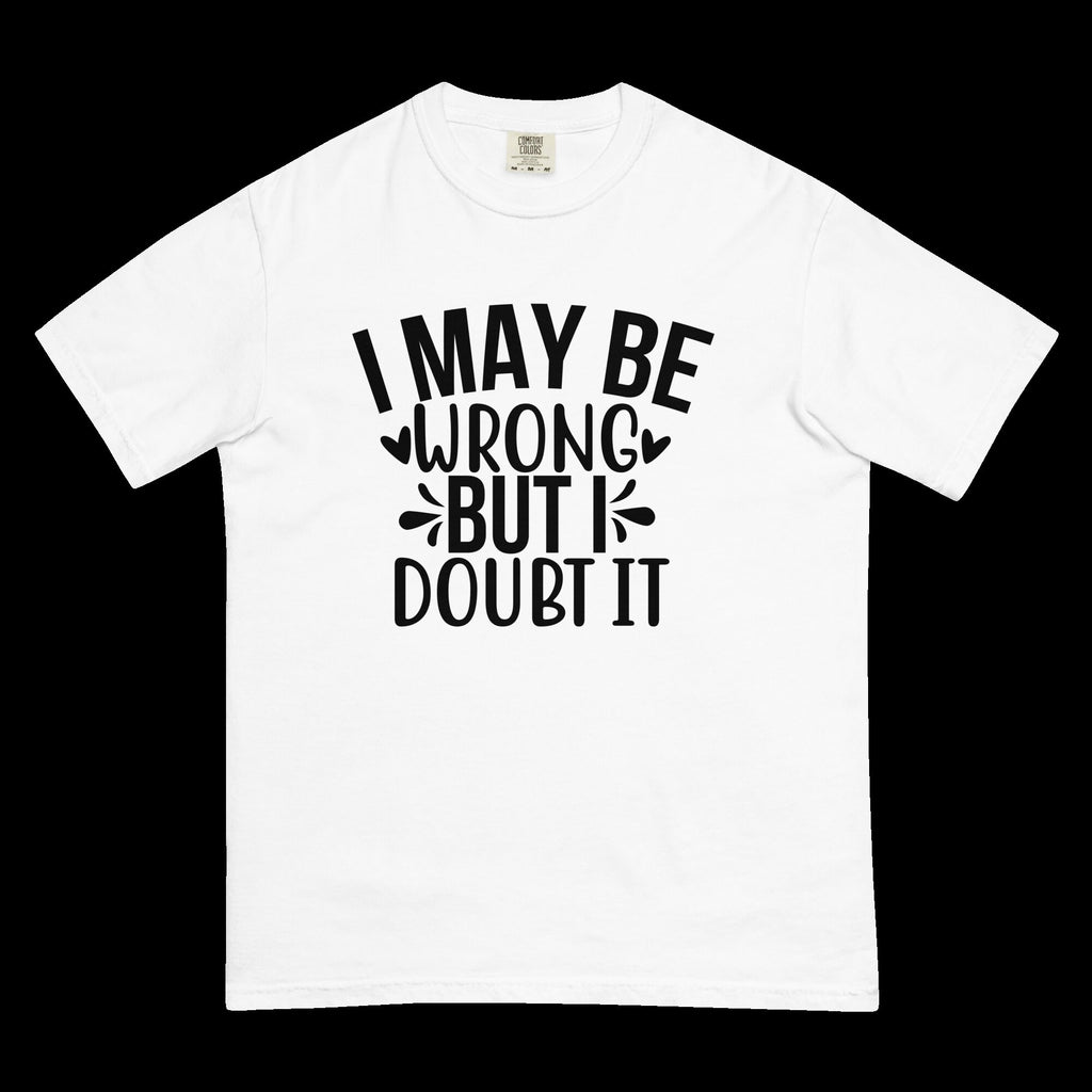 IGOTCHU — "I May Be Wrong" Tee