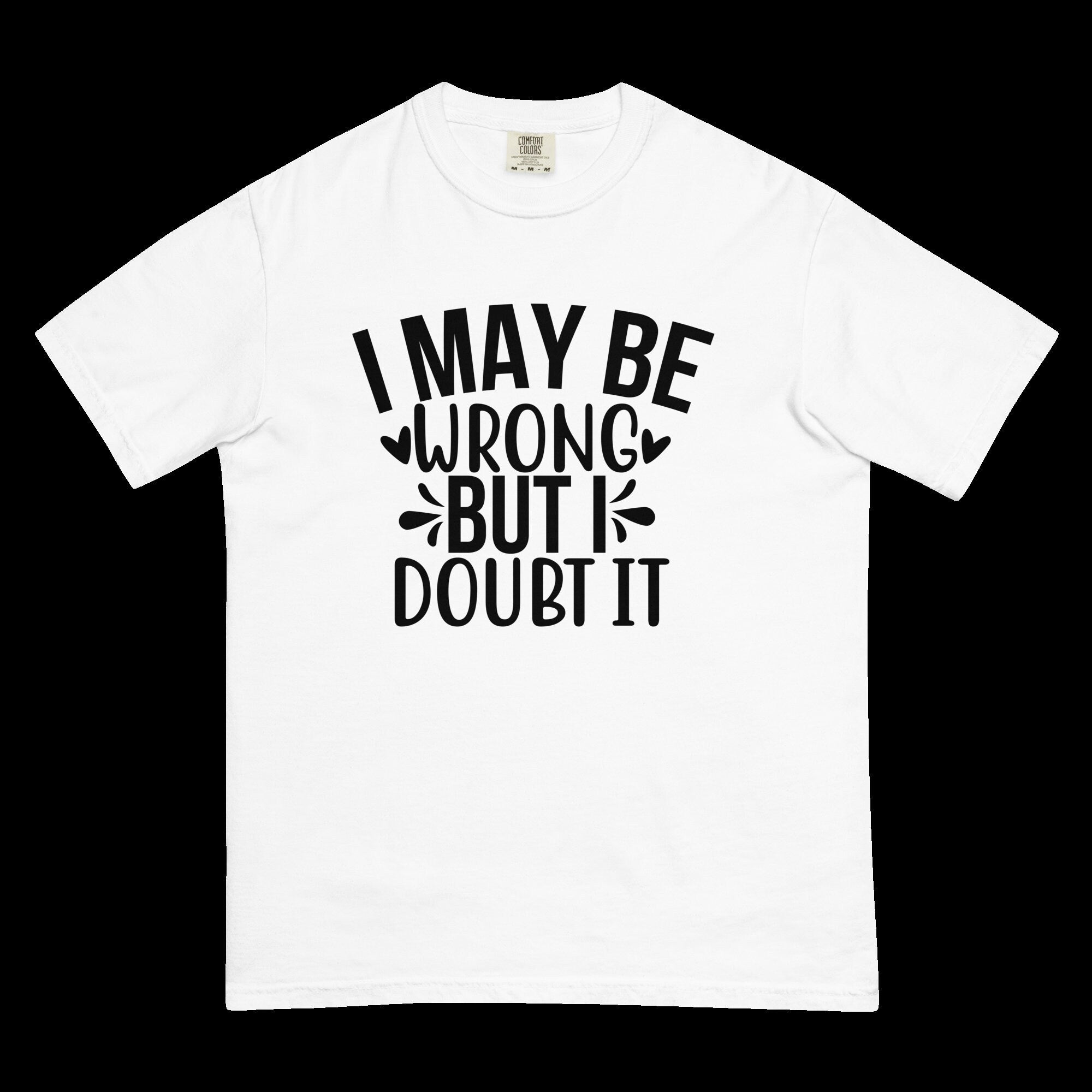 IGOTCHU — "I May Be Wrong" Tee