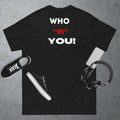IGOTCHU — "Who R You" Funny Tee