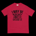 IGOTCHU — "I May Be Wrong" Tee