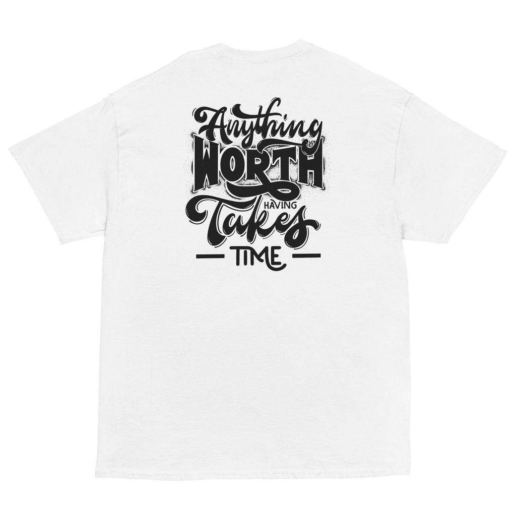 IGOTCHU — Anything Worth Having Takes Time Tee