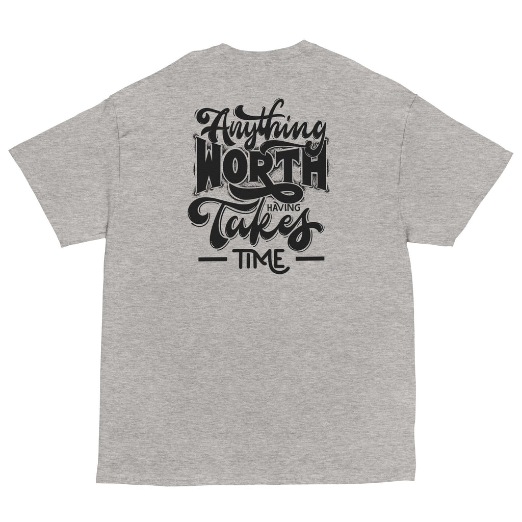 IGOTCHU — Anything Worth Having Takes Time Tee