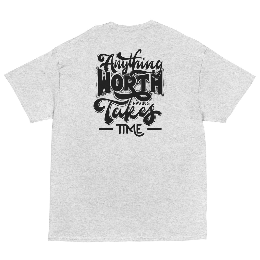 IGOTCHU — Anything Worth Having Takes Time Tee